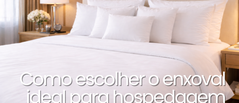 Como escolher o enxoval ideal para hospedagem