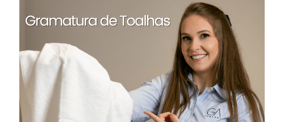 Gramatura de Toalha: Entenda a Diferença