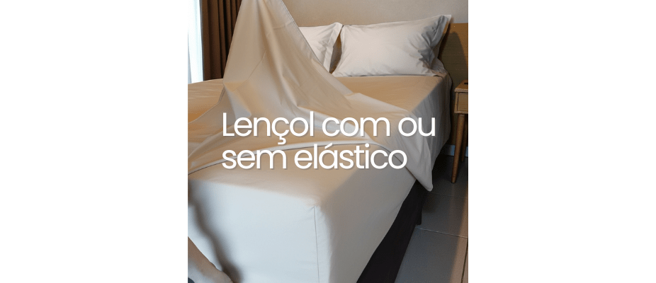 Lençol com ou sem Elástico: Qual Usar na Hospedagem? Lençol com ou sem Elástico: Qual Usar na Hospedagem?