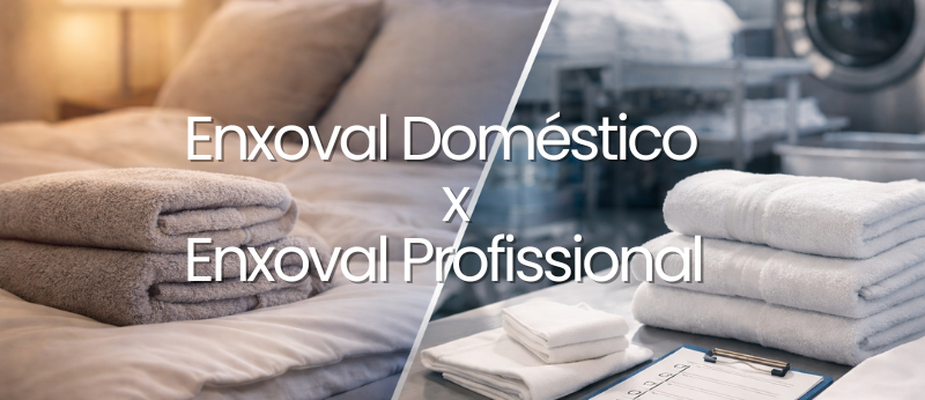 Enxoval Doméstico x Enxoval Profissional: Diferenças que Impactam a Operação Enxoval Doméstico x Enxoval Profissional: Diferenças que Impactam a Operação